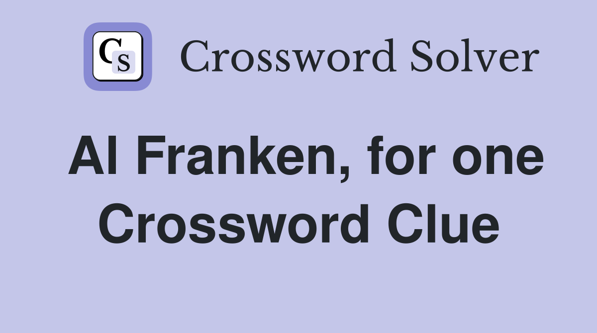 Al Franken, for one Crossword Clue