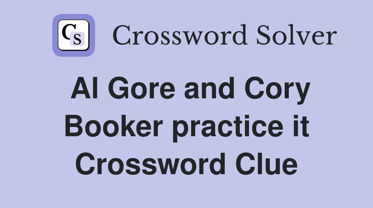 Al Gore and Cory Booker practice it Crossword Clue
