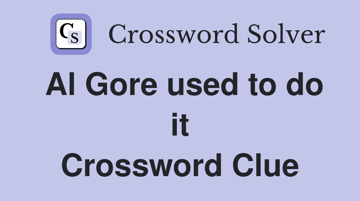 Al Gore used to do it Crossword Clue