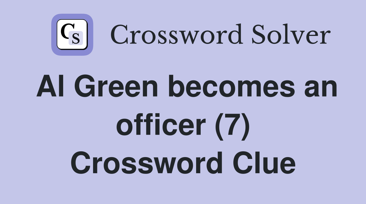 Al Green becomes an officer (7) Crossword Clue