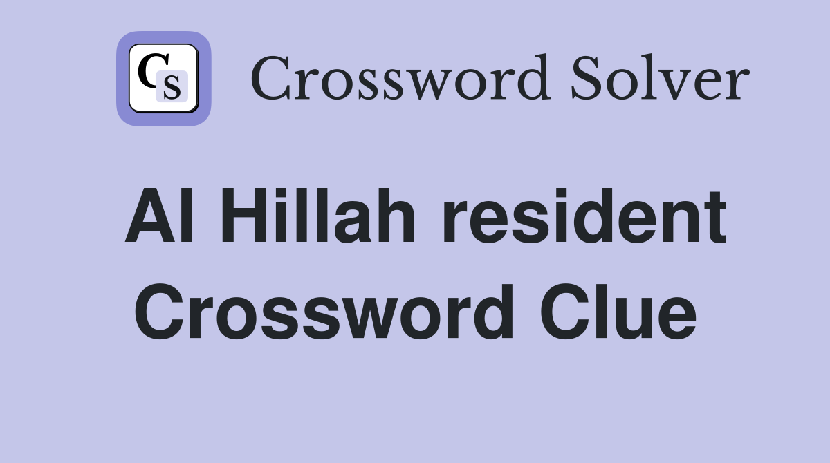Al Hillah resident Crossword Clue