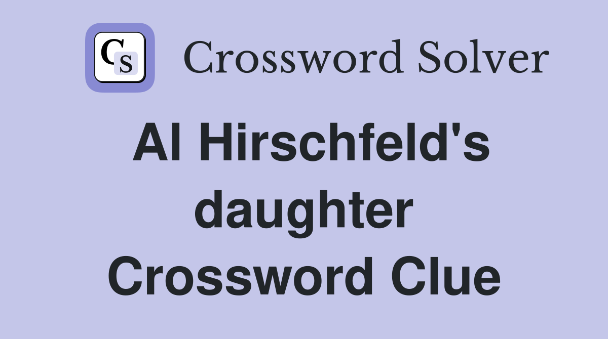 Al Hirschfeld's daughter Crossword Clue