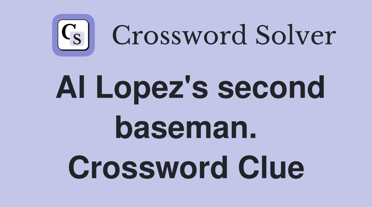 Al Lopez's second baseman. Crossword Clue