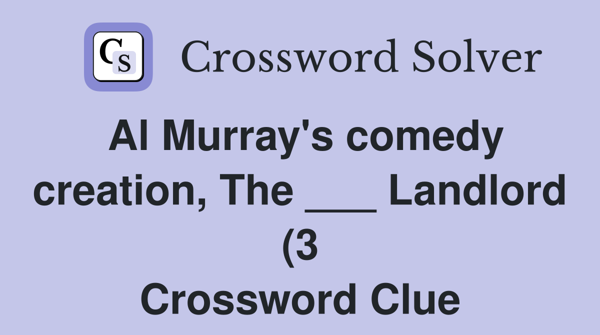 Al Murray #39 s comedy creation The Landlord (3) Crossword Clue Al Murray #39 s comedy creation The Landlord (3) Crossword Clue