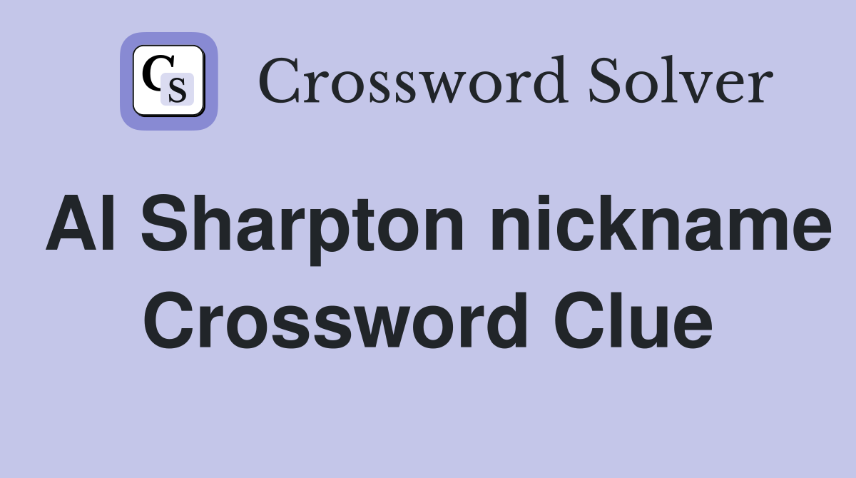 Al Sharpton nickname Crossword Clue