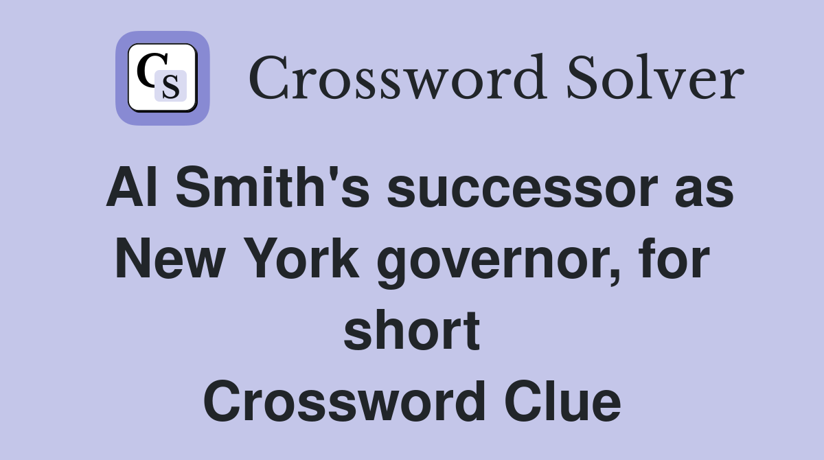 Al Smith's successor as New York governor, for short Crossword Clue