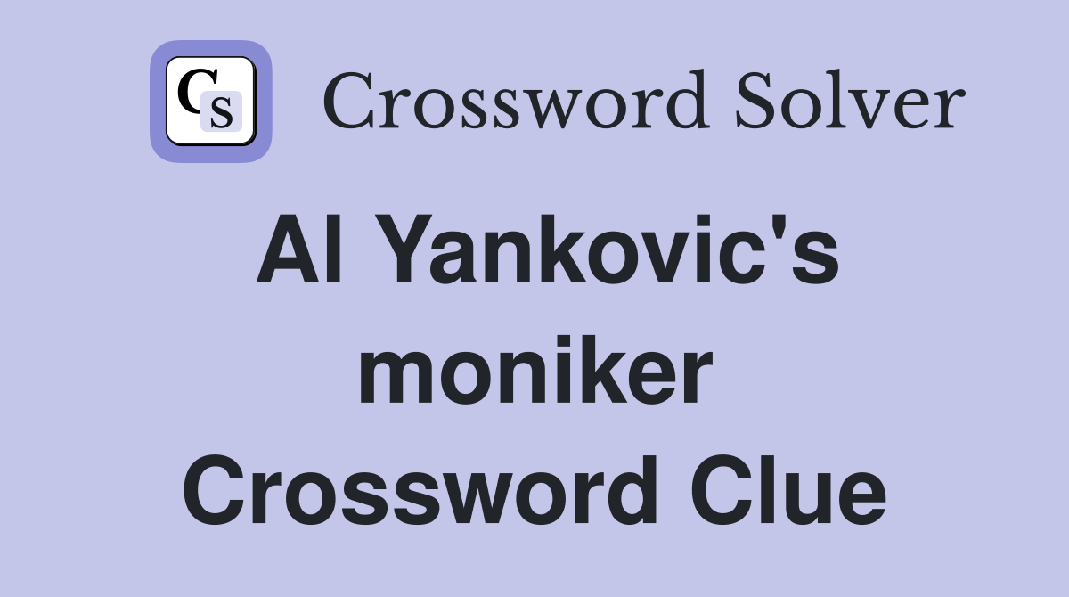Al Yankovic's moniker Crossword Clue