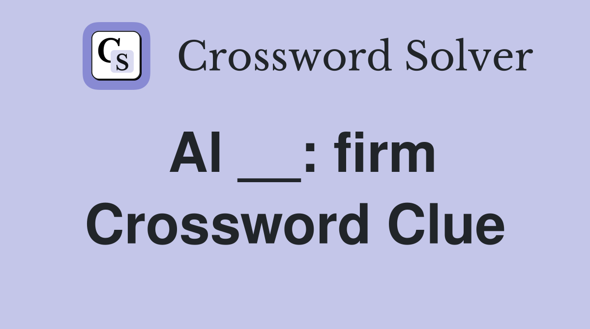 Al __: firm Crossword Clue