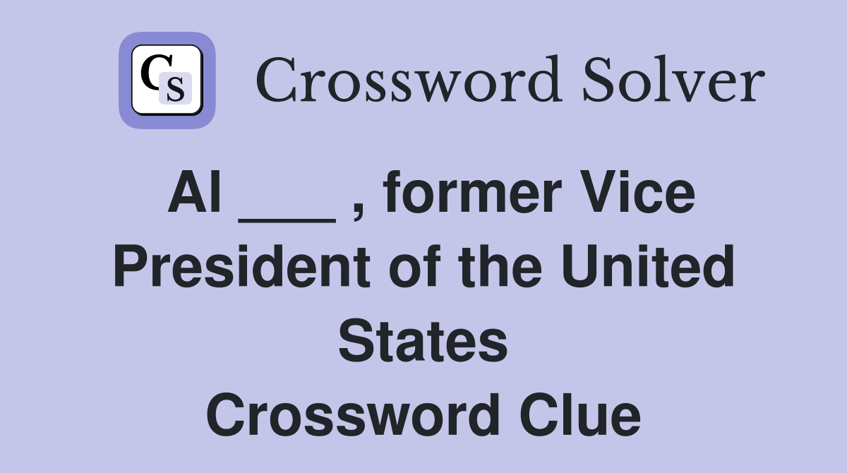 Al ___ , former Vice President of the United States Crossword Clue