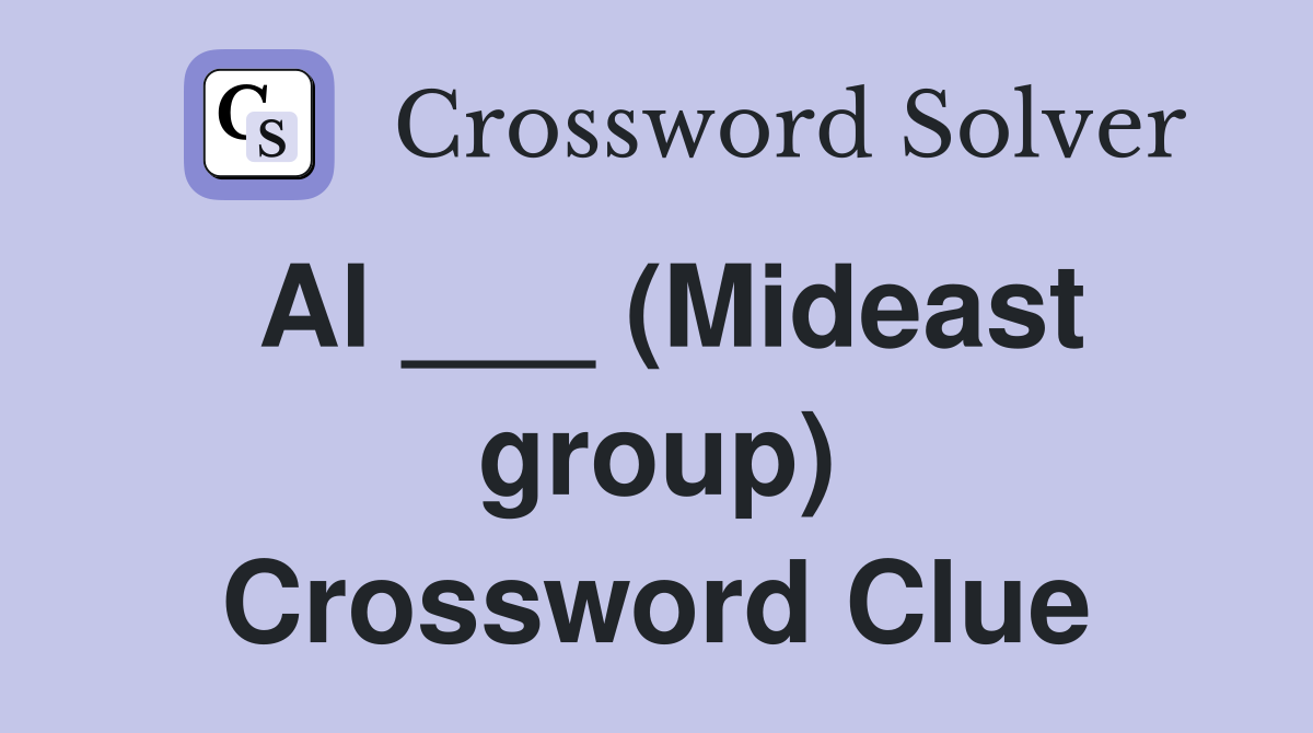 Al ___ (Mideast group) Crossword Clue