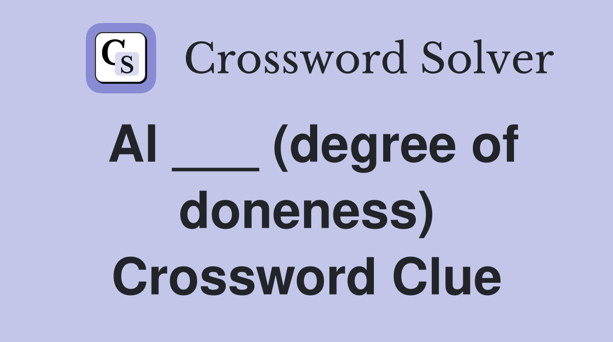 Al ___ (degree of doneness) Crossword Clue