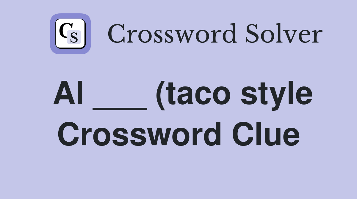 Al (taco style) Crossword Clue Answers Crossword Solver Al (taco style) Crossword Clue Answers Crossword Solver