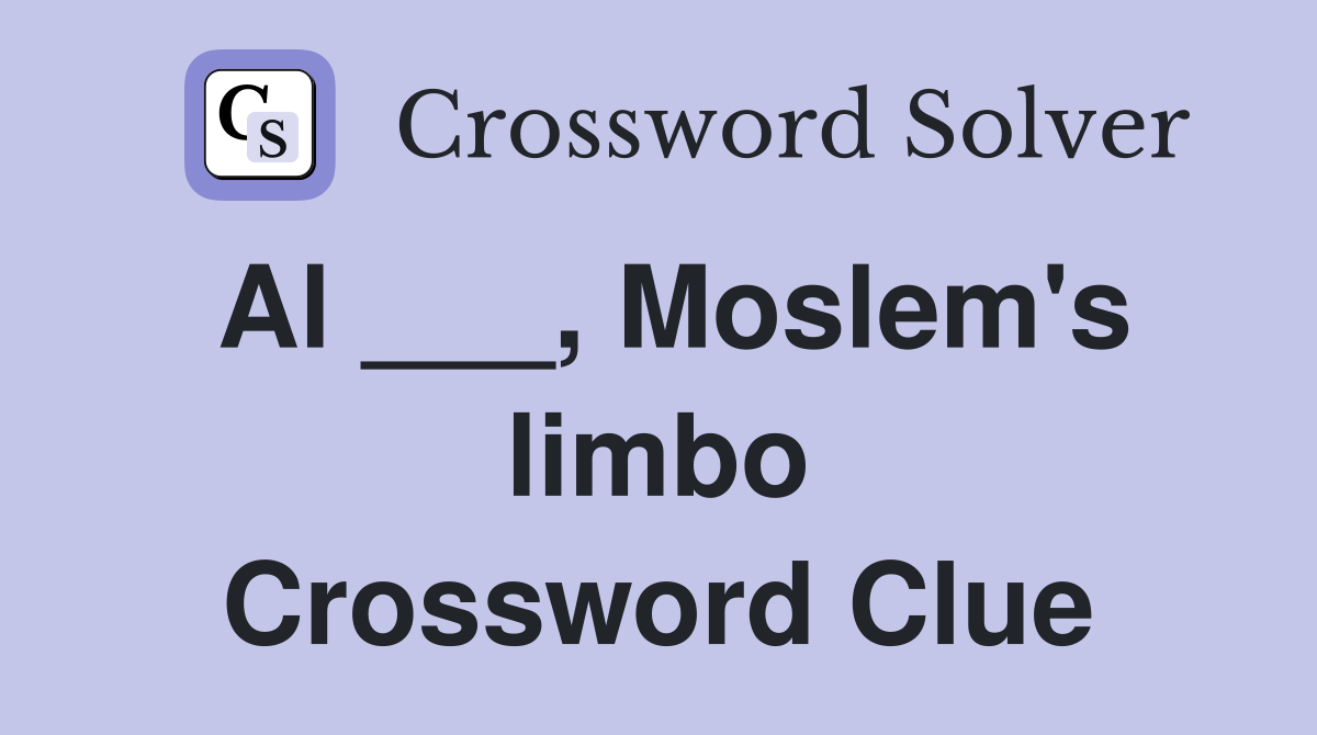 Al ___, Moslem's limbo Crossword Clue