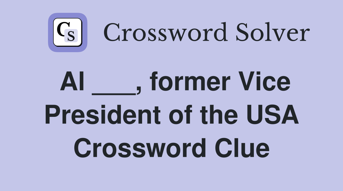 Al ___, former Vice President of the USA Crossword Clue