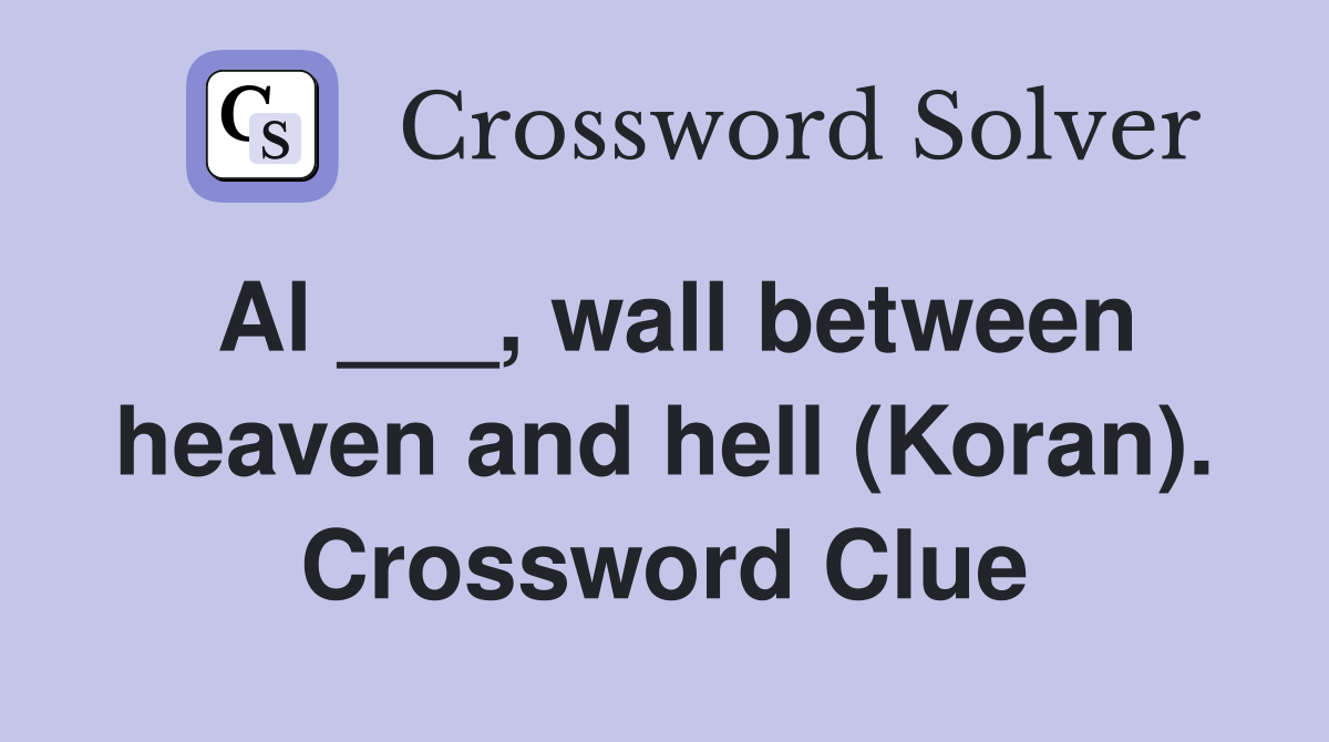 Al ___, wall between heaven and hell (Koran). Crossword Clue
