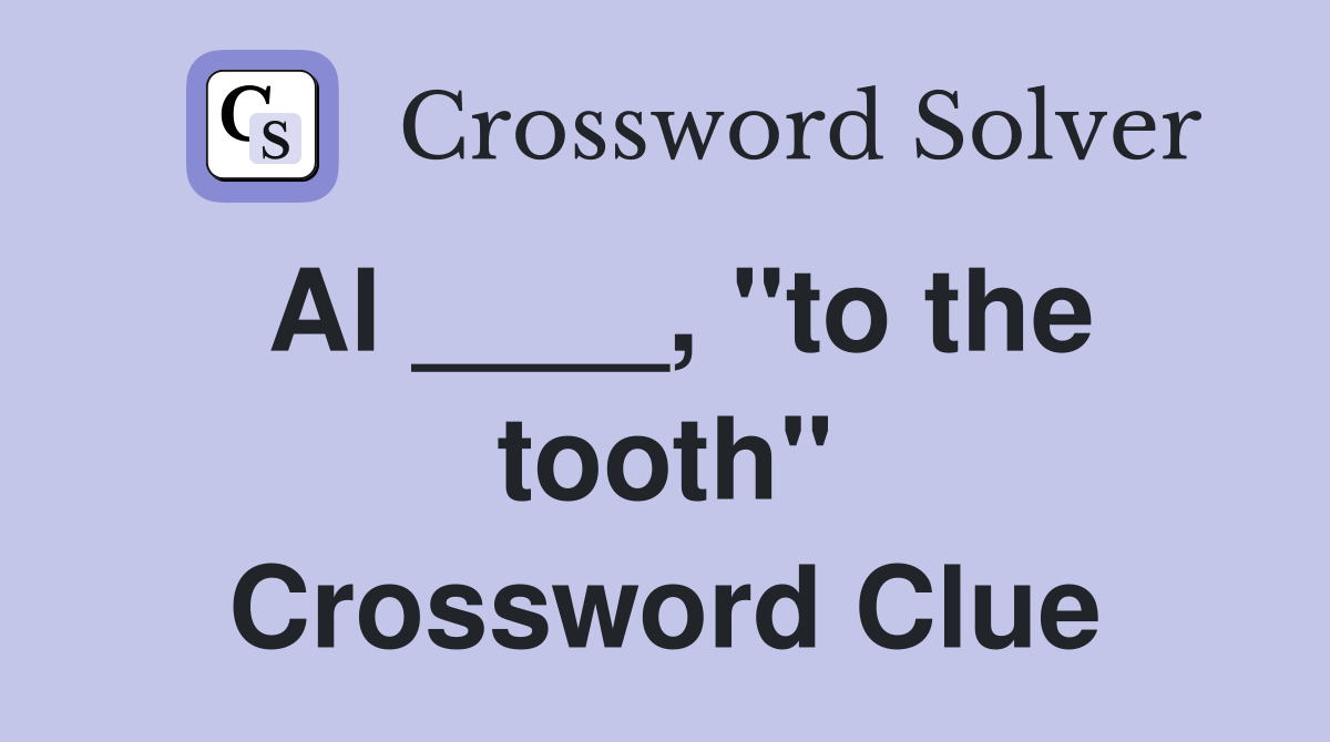 Al ____, "to the tooth" Crossword Clue