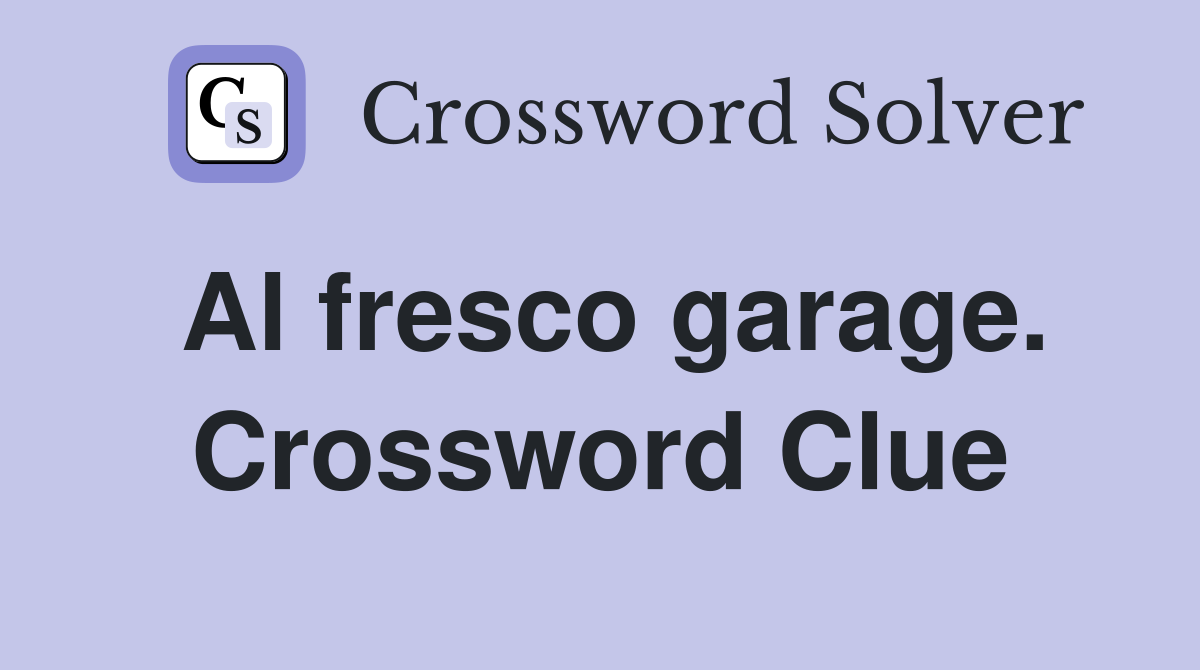 Al fresco garage. Crossword Clue