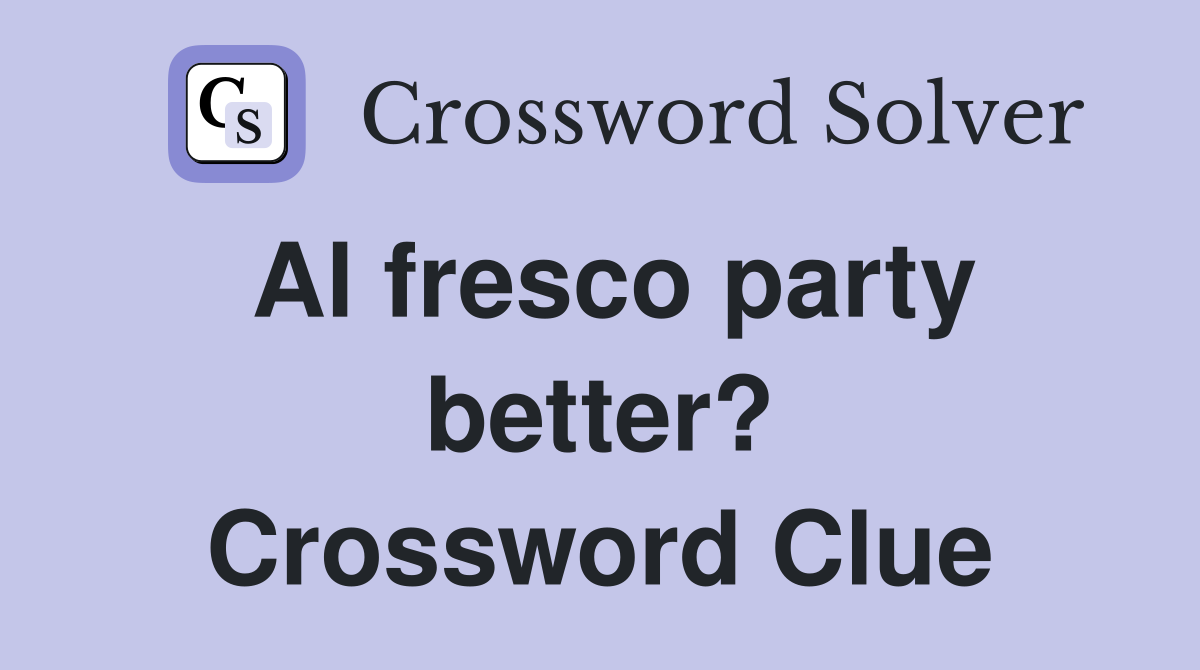 Al fresco party better? Crossword Clue