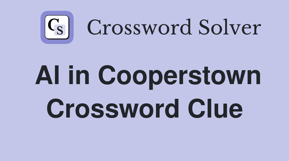Al in Cooperstown Crossword Clue