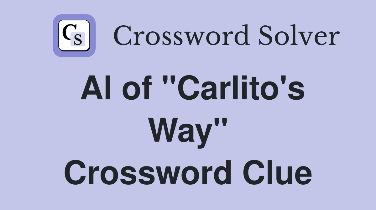 Al of "Carlito's Way" Crossword Clue