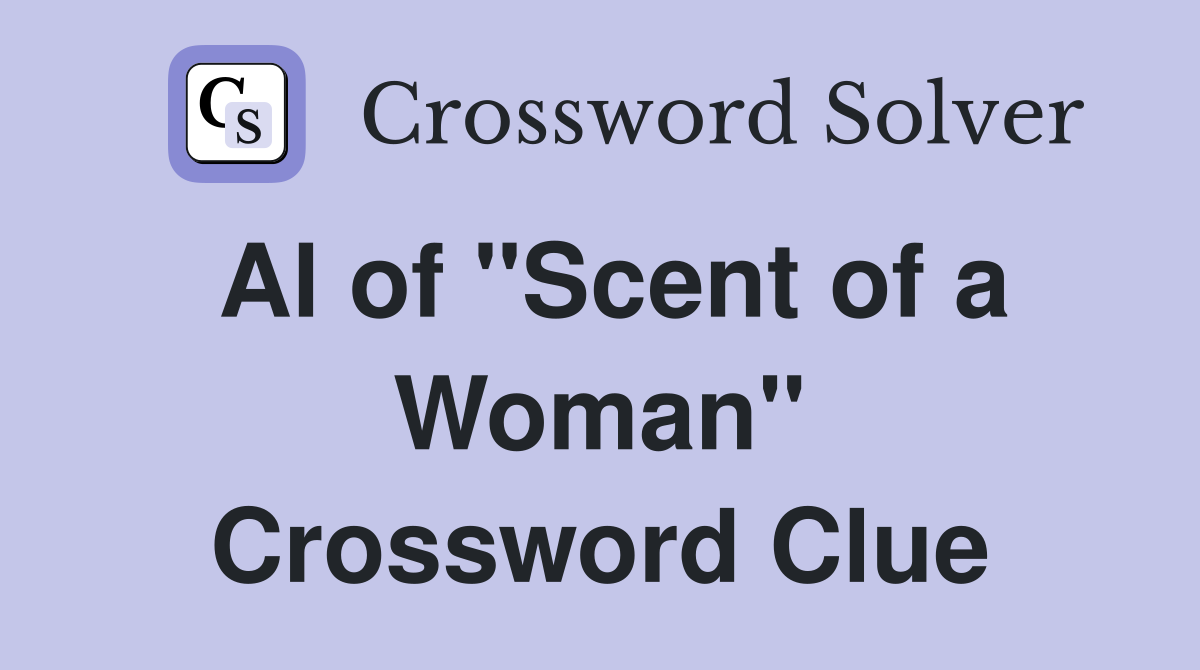 Al of "Scent of a Woman" Crossword Clue