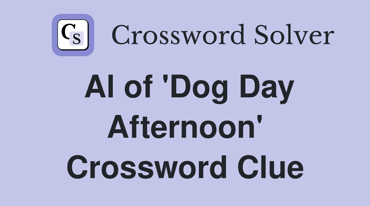 Al of 'Dog Day Afternoon' Crossword Clue
