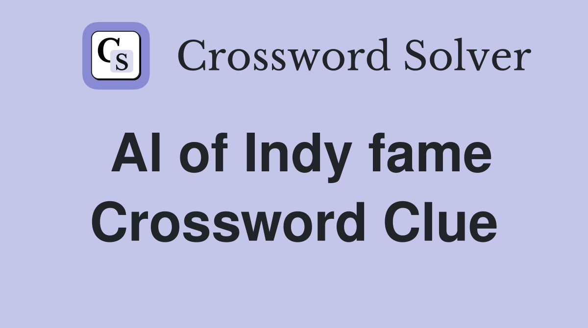 Al of Indy fame Crossword Clue