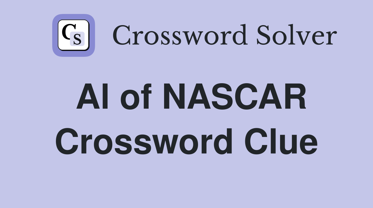 Al of NASCAR Crossword Clue