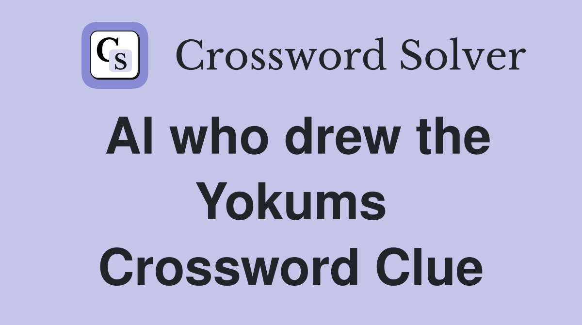 Al who drew the Yokums Crossword Clue