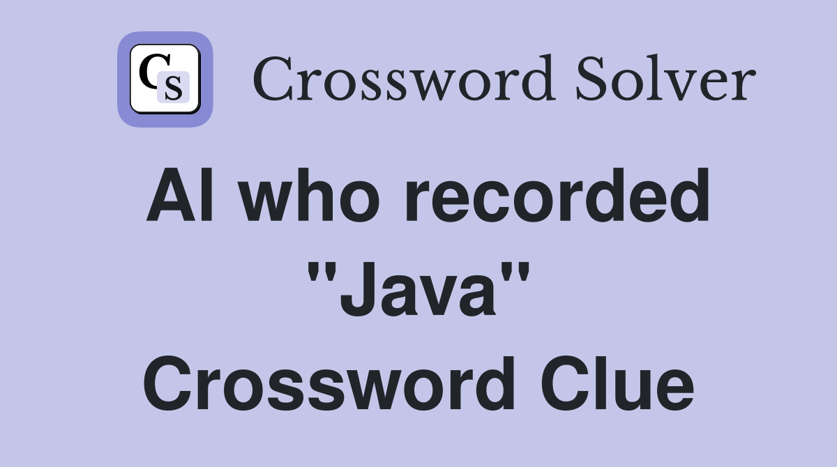 Al who recorded "Java" Crossword Clue