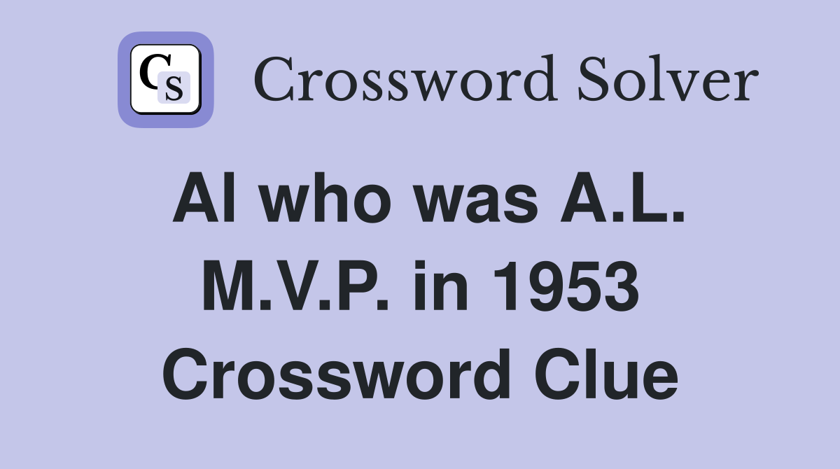 Al who was A.L. M.V.P. in 1953 Crossword Clue