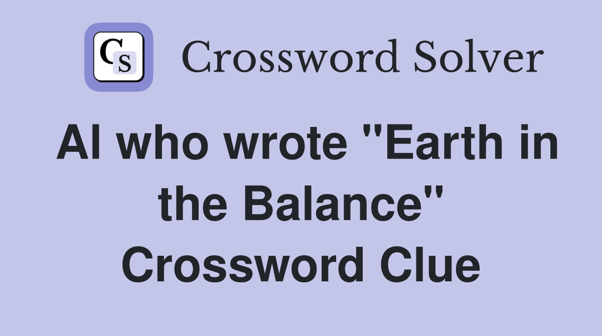 Al who wrote "Earth in the Balance" Crossword Clue