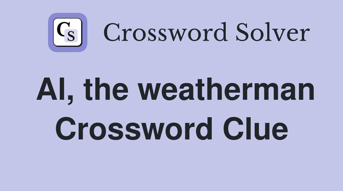 Al, the weatherman Crossword Clue