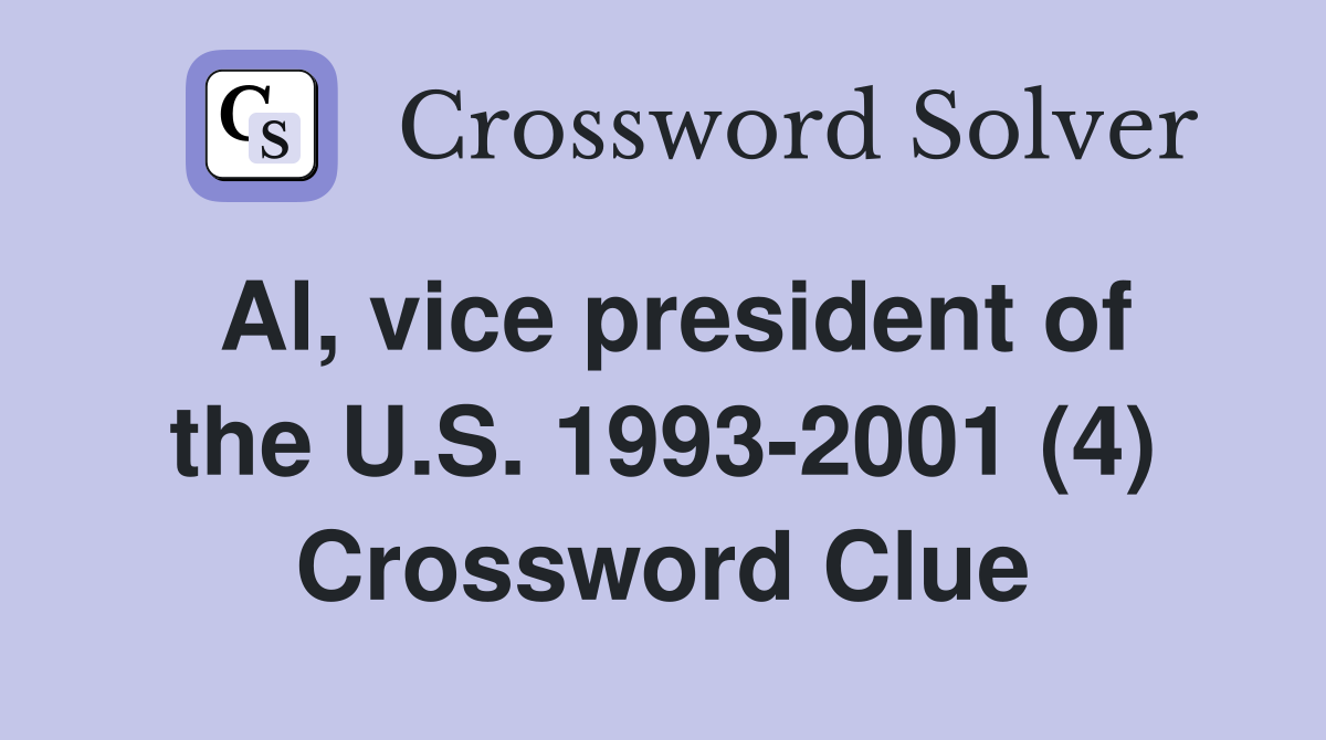 Al, vice president of the U.S. 1993-2001 (4) Crossword Clue
