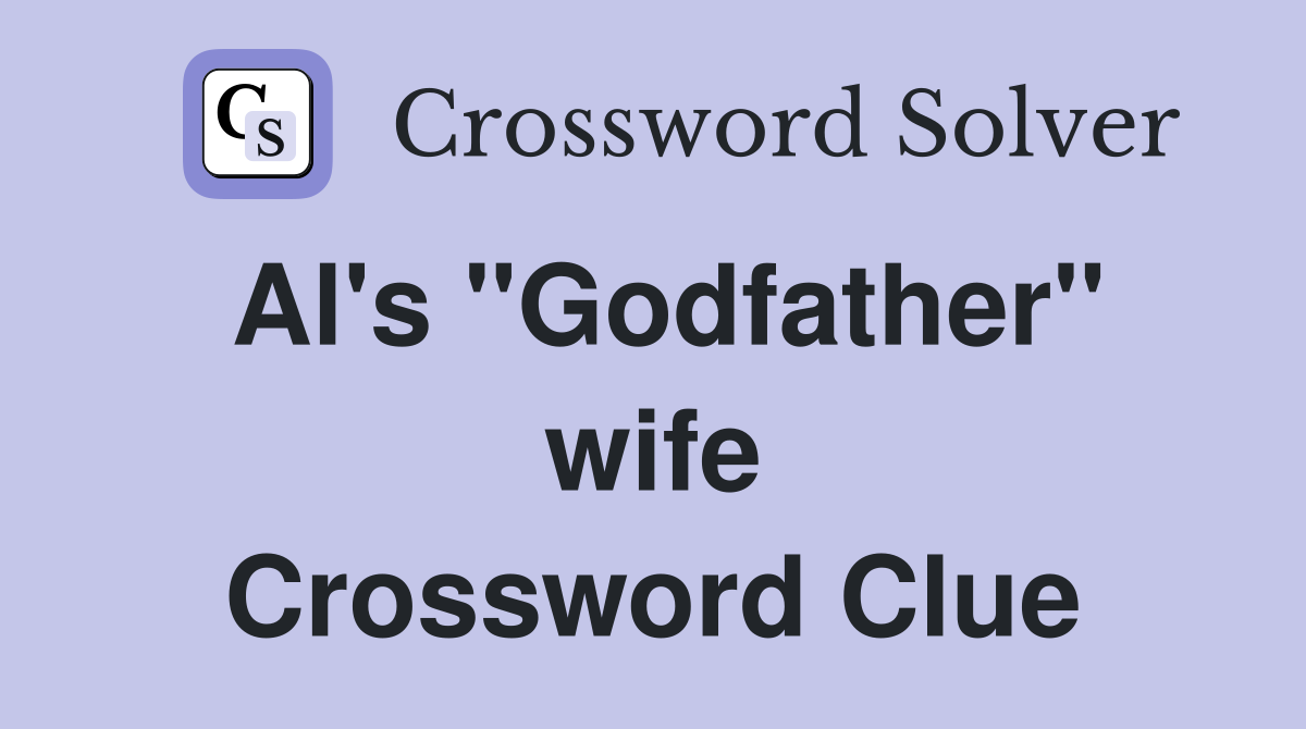 Al's ''Godfather'' wife Crossword Clue
