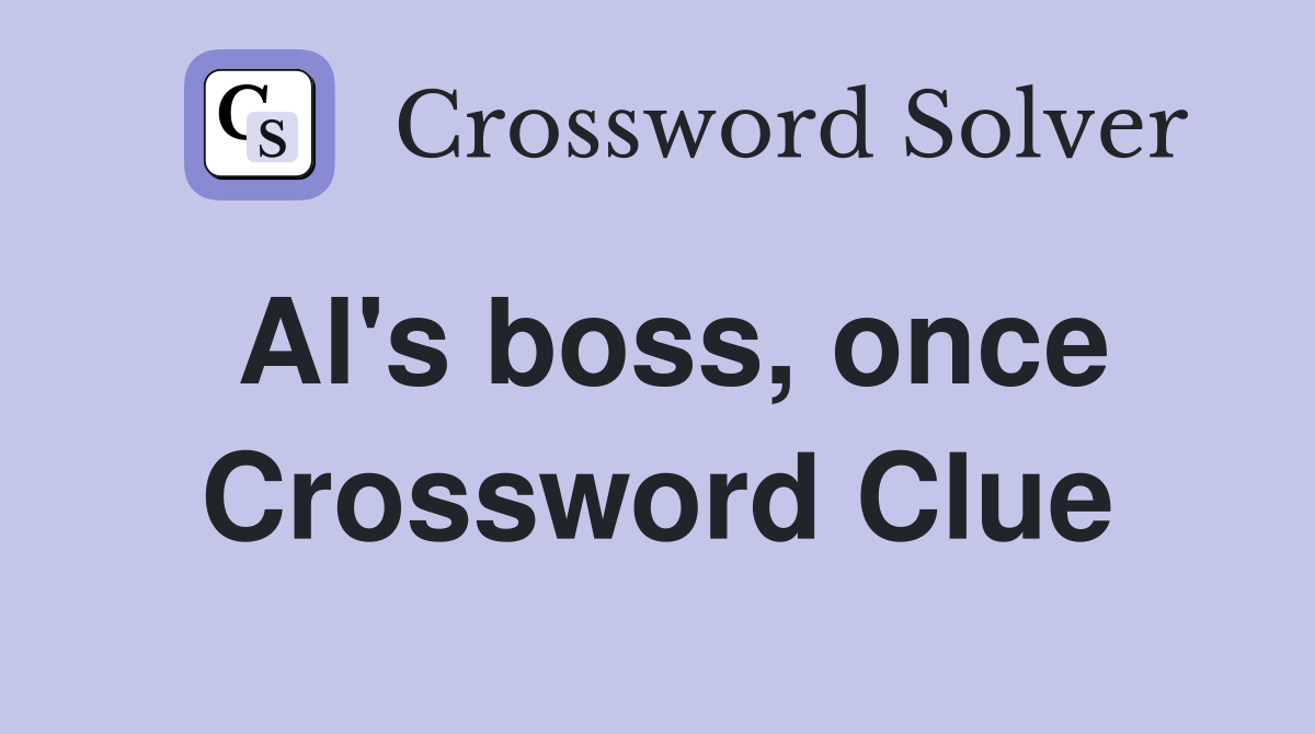 Al's boss, once Crossword Clue