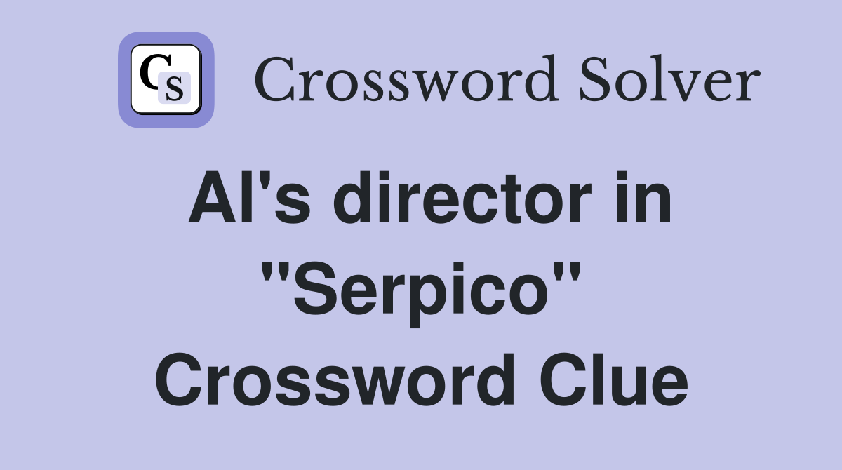 Al's director in "Serpico" Crossword Clue