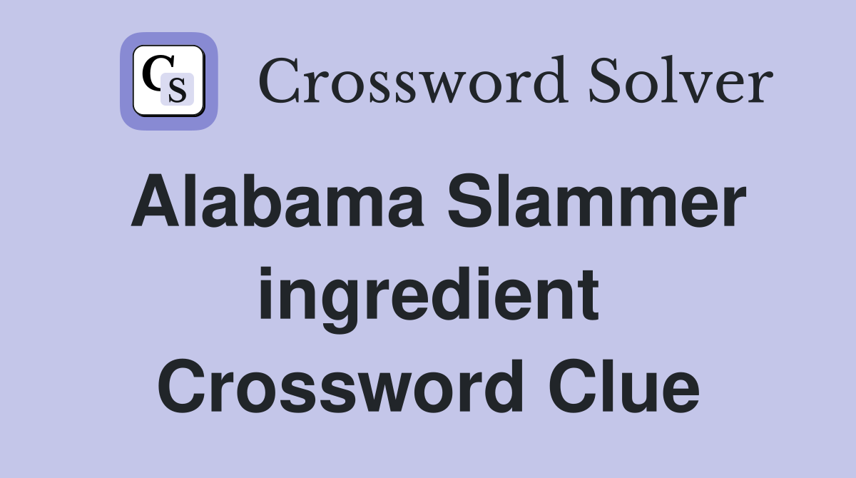 Alabama Slammer ingredient Crossword Clue