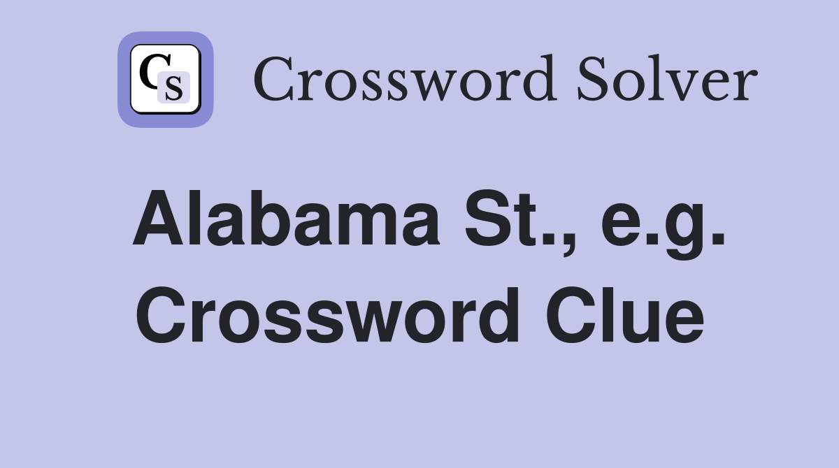 Alabama St., e.g. Crossword Clue