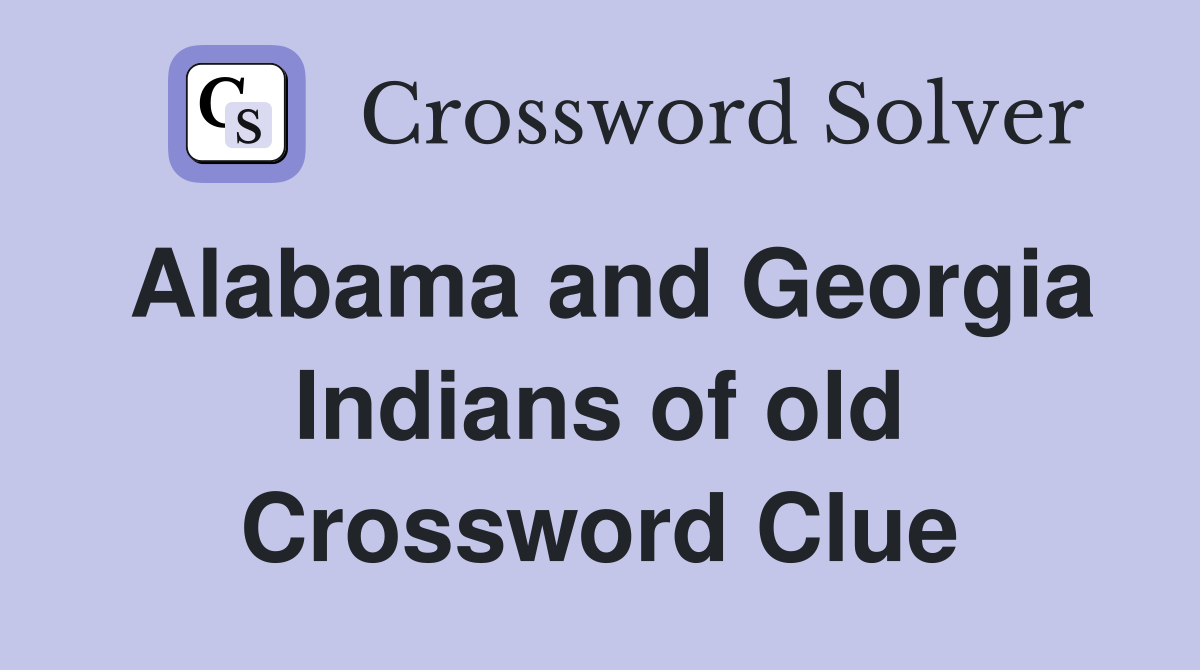Alabama and Georgia Indians of old Crossword Clue