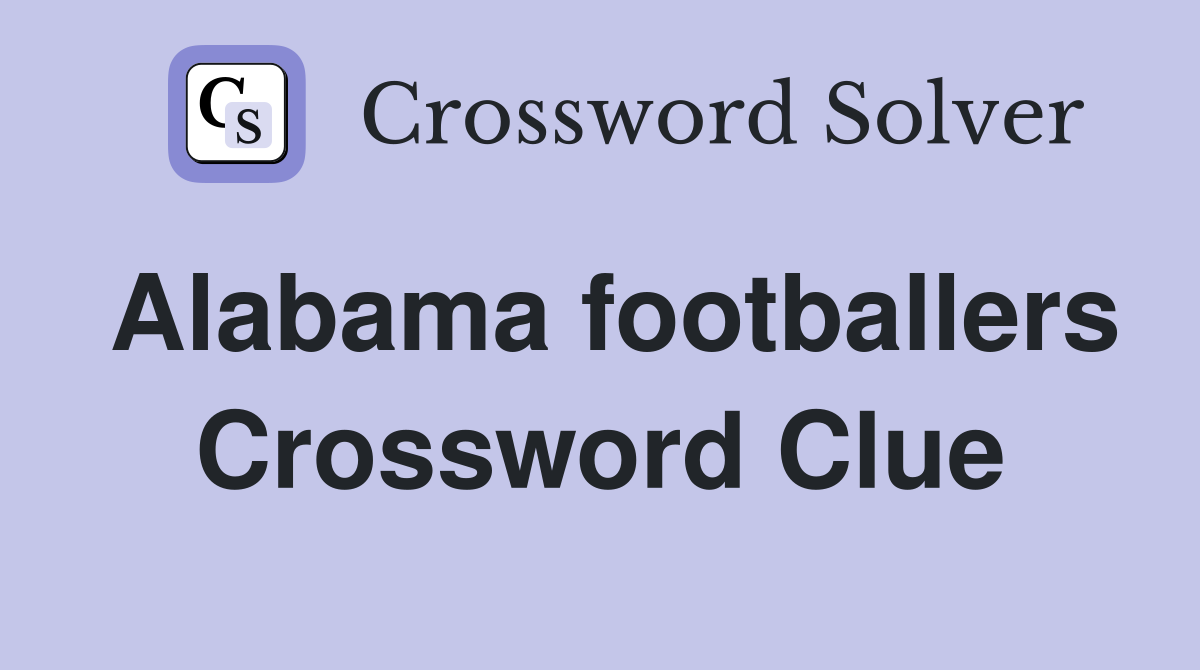 Alabama footballers Crossword Clue