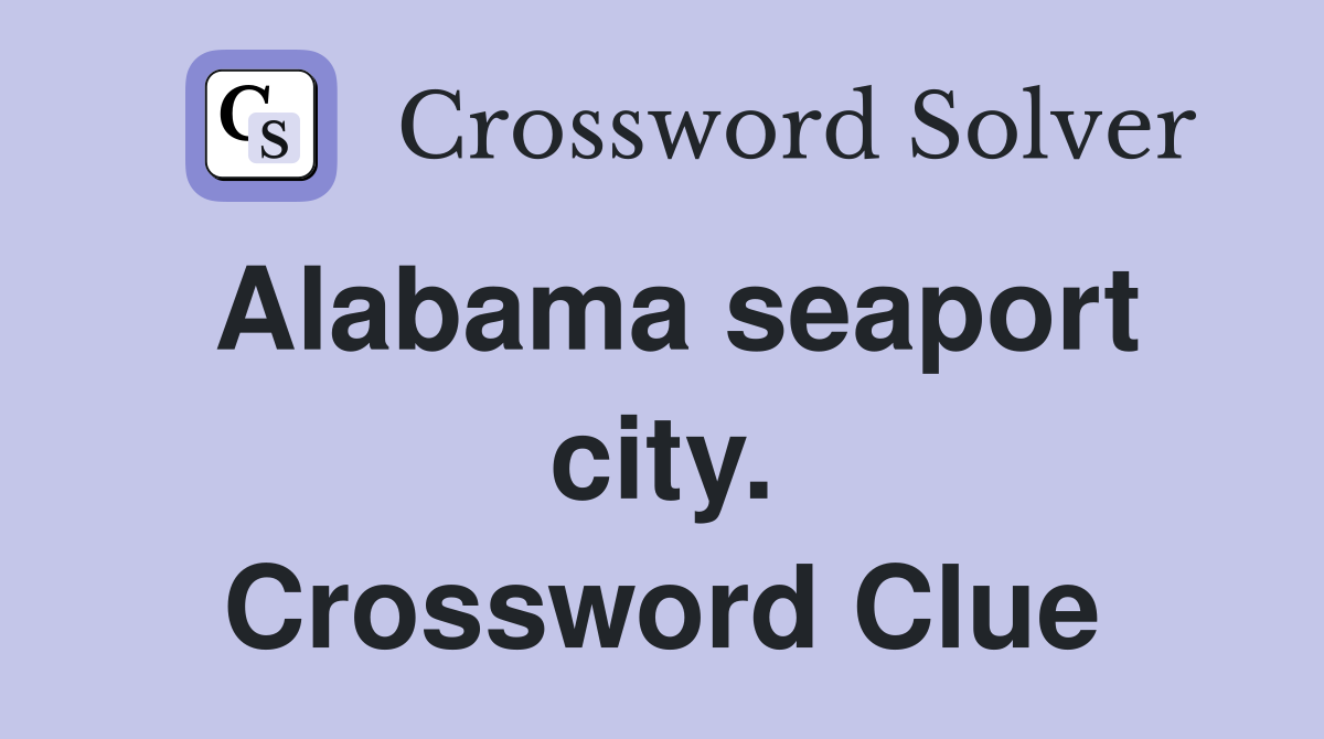 Alabama seaport city. Crossword Clue