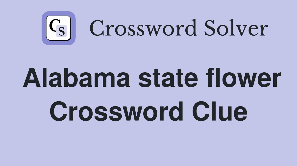 Alabama state flower Crossword Clue