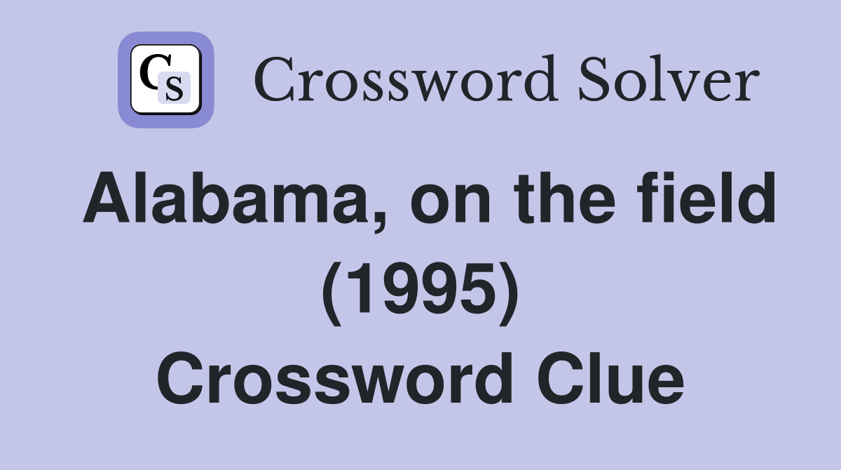 Alabama, on the field (1995) Crossword Clue