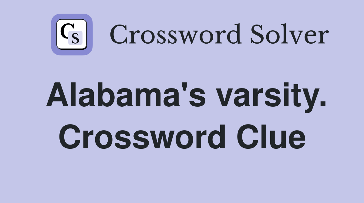 Alabama's varsity. Crossword Clue