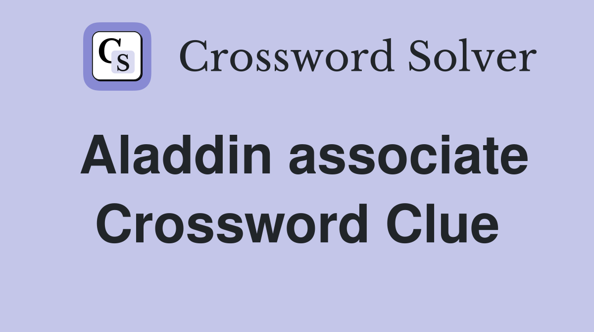 Aladdin associate Crossword Clue