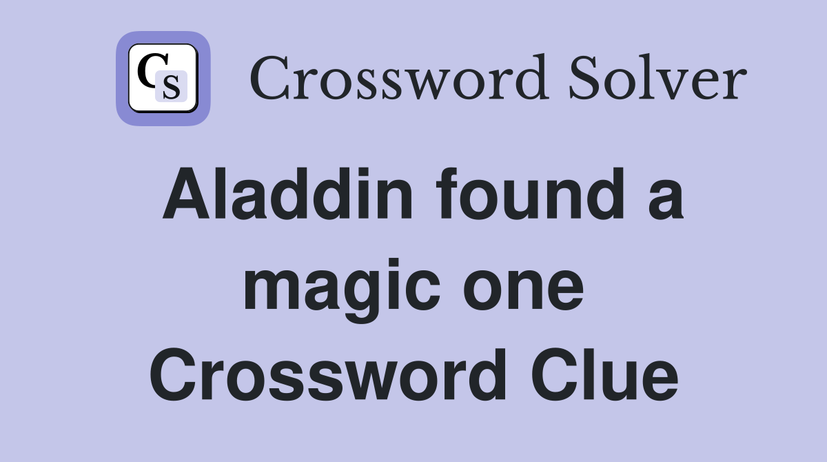 Aladdin found a magic one Crossword Clue