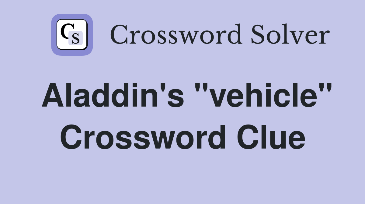 Aladdin's "vehicle" Crossword Clue