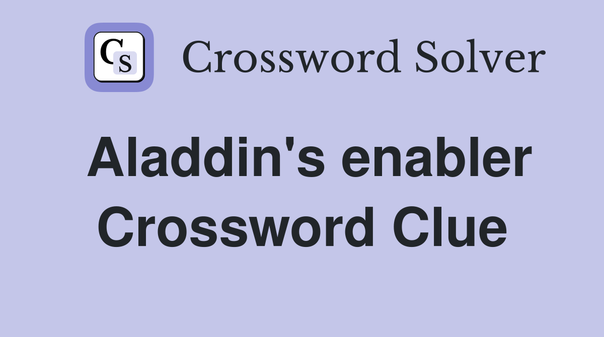 Aladdin's enabler Crossword Clue