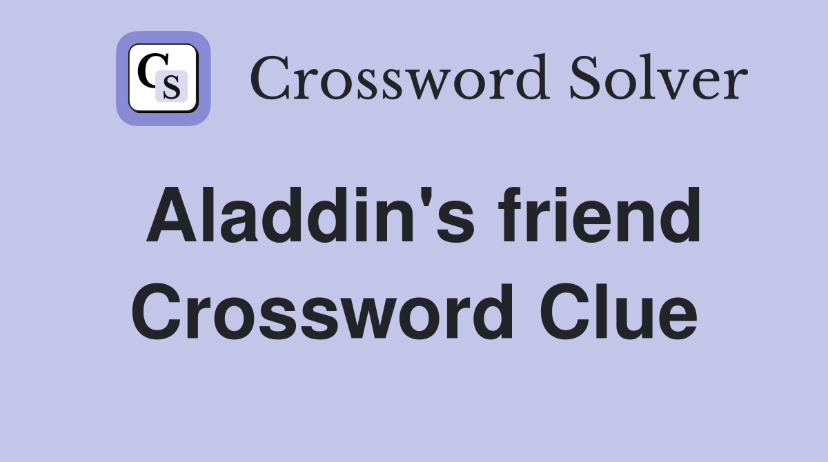 Aladdin's friend Crossword Clue